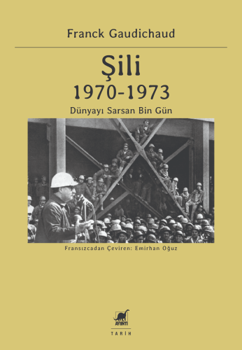 Şili 1970 – 1973 ;Dünyayı Sarsan Bin Gün | Frank Gaudichaud | Ayrıntı 