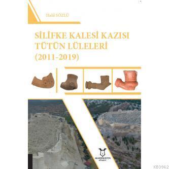 Silifke Kalesi Kazısı Tütün Lüleleri (2011-2019) | Halil Sözlü | Akade