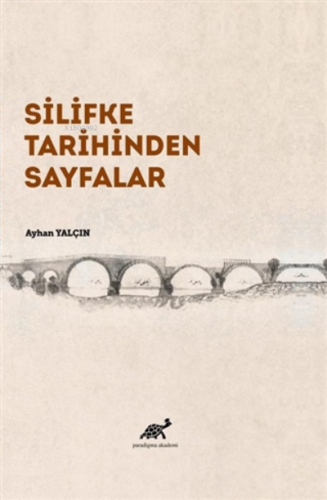 Silifke Tarihinden Sayfalar | Ayhan Yalçın | Paradigma Akademi Yayınla