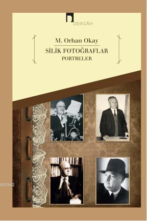 Silik Fotoğraflar - Portreler | M. Orhan Okay | Dergah Yayınları