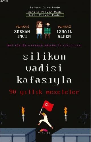 Silikon Vadisi Kafasıyla 90 Yıllık Meseleler | İsmail Alpen | Motto Ya