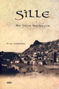 Sille; Bin Yıllık Birliktelik | Barış Sarıköse | Çizgi Kitabevi