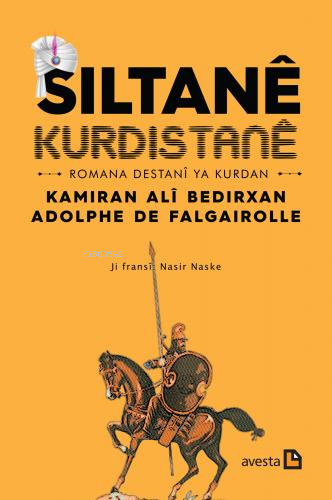 Sıltanê Kurdıstanê;Romana Destanî ya Kurdan | Kamiran Ali Bedirxan | A