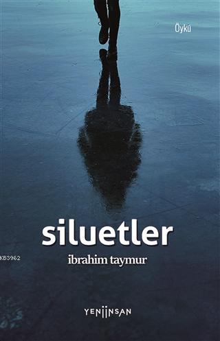 Siluetler | İbrahim Taymur | Yeni İnsan Yayınevi