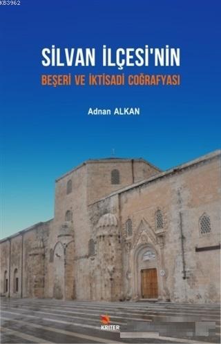 Silvan İlçesi'nin Beşeri ve İktisadi Coğrafyası | Adnan Alkan | Kriter