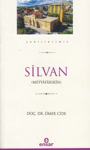 Silvan (Şehirlerimiz-35) | Ömer Cide | Ensar Neşriyat