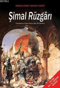 Şimal Rüzgârı; İstanbul'un Fethini Konu Alan İlk Roman | Moralızade Va