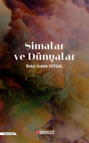 Simalar Ve Dünyalar | Bekir Sıddık Soysal | Bengü Yayıncılık