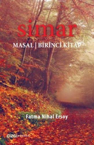 Simar; Masal (Birinci Kitap) | Fatma Nihal Ersoy | Çizgi Kitabevi