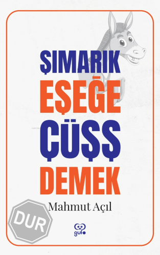 Şımarık Eşeğe Cüşş Demek | Mahmut Açıl | Gufo