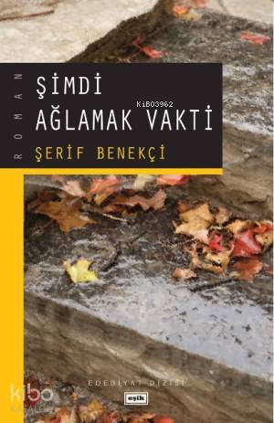 Şimdi Ağlamak Vakti | Şerif Benekçi | Eşik Yayınları