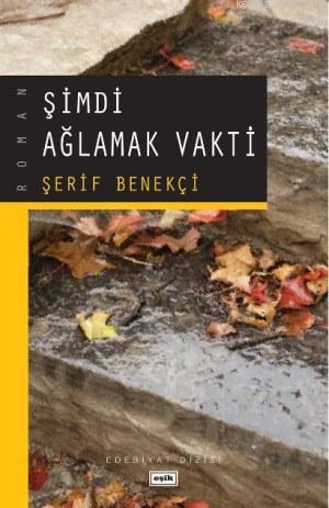 Şimdi Ağlamak Vakti | Şerif Benekçi | Eşik Yayınları