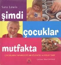 Şimdi Çocuklar Mutfakta; [mutfak Önlüğü Hediyeli] | Sara Lewis | Büyül