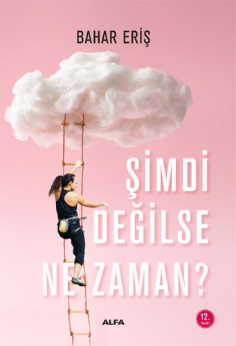 Şimdi Değilse Ne Zaman | Bahar Eriş | Alfa Basım Yayım Dağıtım