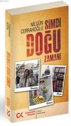 Şimdi Doğu Zamanı | Nilgün Cerrahoğlu | Cumhuriyet Kitapları