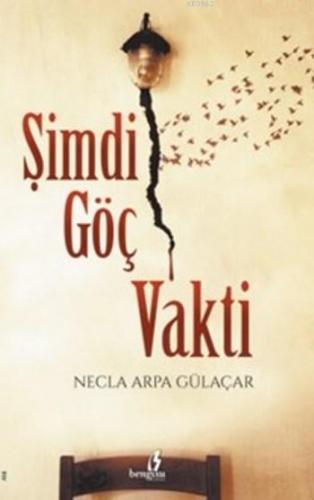 Şimdi Göç Vakti | Necla Arpa Gülaçar | Bengisu Yayınları