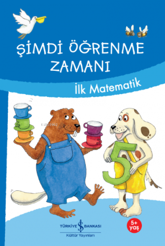 Şimdi Öğrenme Zamanı - İlk Matematik | Ulrike Holzwarth-Raether | Türk