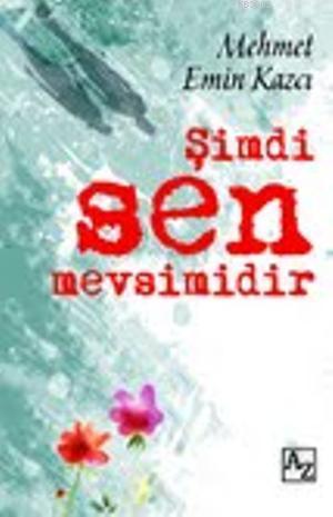 Şimdi Sen Mevsimidir | Mehmet Emin Kazcı | Az Kitap