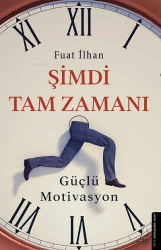 Şimdi Tam Zamanı;Güçlü Motivasyon | Fuat İlhan | Destek Yayınları