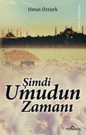 Şimdi Umudun Zamanı | Umut Öztürk | Yediveren Yayınları