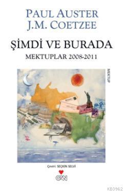 Şimdi ve Burada; Mektuplar (2008-2011) | John Maxwell Coetzee | Can Ya