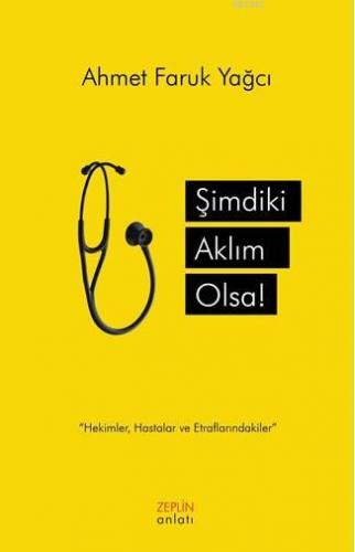 Şimdiki Aklım Olsa | Ahmet Faruk Yağcı | Zeplin Kitap