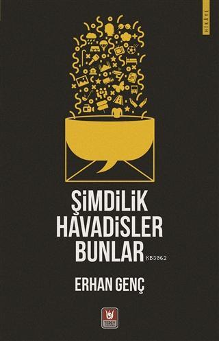 Şimdilik Havadisler Bunlar | Erhan Genç | Türk Edebiyatı Vakfı Yayınla