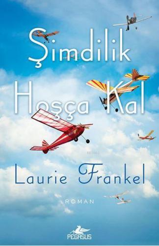 Şimdilik Hoşça Kal | Laurie Frankel | Pegasus Yayıncılık