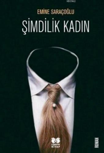 Şimdilik Kadın | Emine Saraçoğlu | Librum Kitap