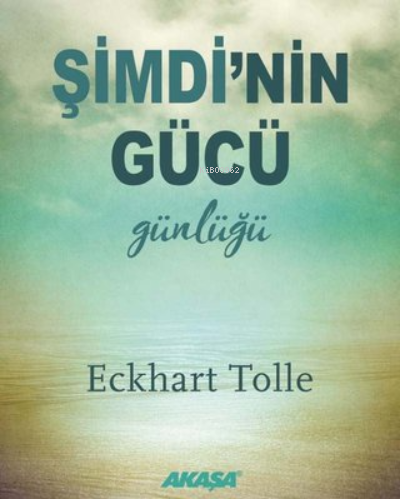 Şimdi'nin Gücü Günlüğü | Eckhart Tolle | Akaşa Yayınları