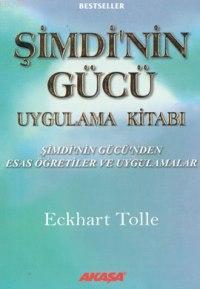 Şimdinin Gücü Uygulama Kitabı; Şimdi´nin Gücü´nden Esas Öğretiler ve U