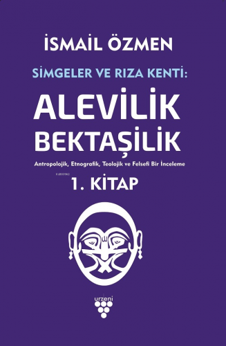 Simgeler ve Rıza Kenti: Alevilik - Bektaşilik; Antropolojik, Etnografi