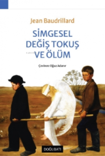 Simgesel Değiş Tokuş ve Ölüm | Jean Baudrillard | Doğu Batı Yayınları