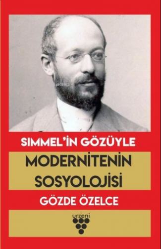 Simmel’in Gözüyle Modernitenin Sosyolojisi | Gözde Özelce | Urzeni Yay