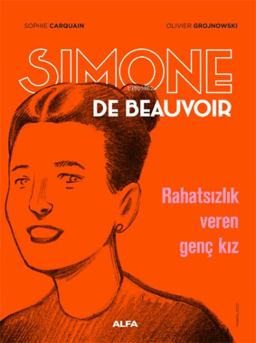 Simone De Beauvoir - Rahatsızlık Veren Genç Kız | Sophie Carquain | Al