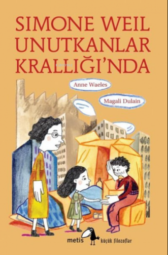 Simone Weil Unutkanlar Krallığı'nda | Anne Waeles | Metis Yayıncılık