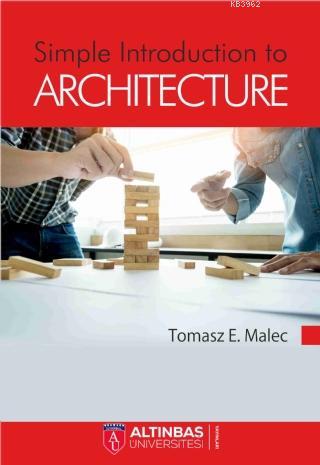 Simple Introduction to Architecture | Tomasz E. Malec | Altınbaş Ünive