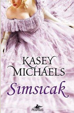 Sımsıcak | Kasey Michaels | Pegasus Yayıncılık