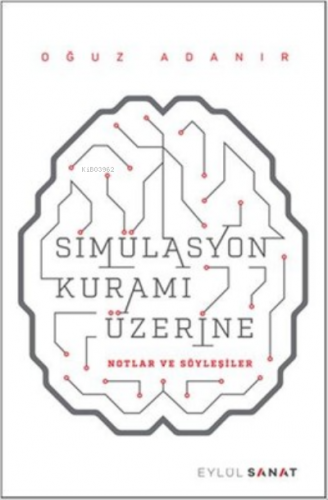 Simülasyon Kuramı Üzerine | Oğuz Adanır | Eylül Sanat Yayıncılık