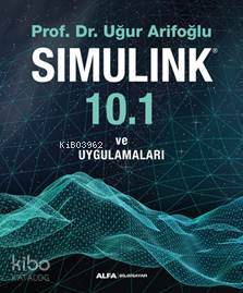 Simulink 10.1 ve Uygulamaları | Uğur Arifoğlu | Alfa Basım Yayım Dağıt