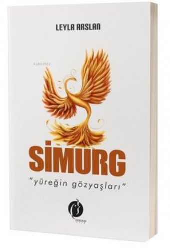 Simurg Yüreğin Gözyaşları | Leyla Arslan | Herdem Kitap