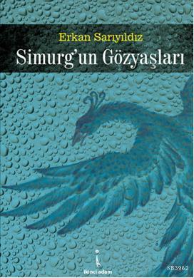 Simurgun Gözyaşları | Erkan Sarıyıldız | İkinci Adam Yayınları