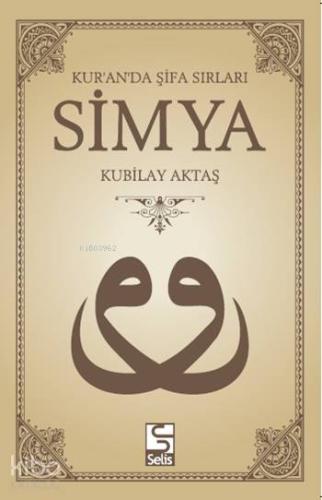 Simya; Kur'an'da Şifa Sırları (Dvd Hediyeli) | Kubilay Aktaş | Selis K