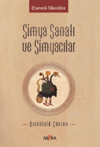 Simya Sanatı ve Simyacılar | Archibald Cockren | Mitra Yayınları