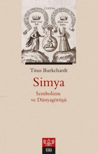 Simya - Sembolizm ve Dünyagörüşü | Titus Burckhardt | Verka Yayınları