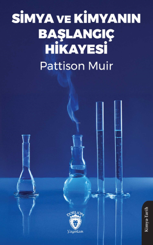 Simya ve Kimyanın Başlangıç Hikayesi | M. M. Pattison Muir | Dorlion Y