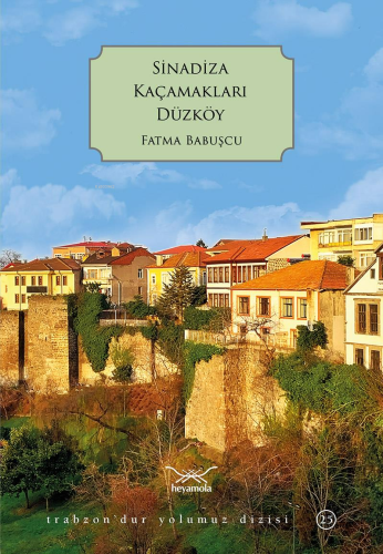 Sinadiza Kaçamakları Düzköy | Fatma Babuşcu | Heyamola Yayınları