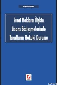 Sınai Haklara İlişkin Lisans Sözleşmelerinde Tarafların Hukuki Durumu 