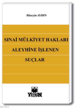 Sınai Mülkiyet Hakları Aleyhine İşlenen Suçlar | Hüseyin Aydın | Yetki