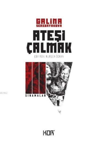 Sınamalar - Ateşi Çalmak 3 | Galina Serebryakova | Kor Kitap